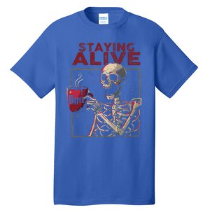 Staying Alive Skeleton Drink Coffee Funny Skull Halloween Tall T-Shirt