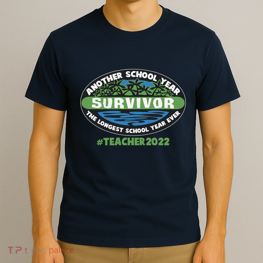 Survivor Another School Year The Longest School Year Ever #Teacher 2022 T-Shirt