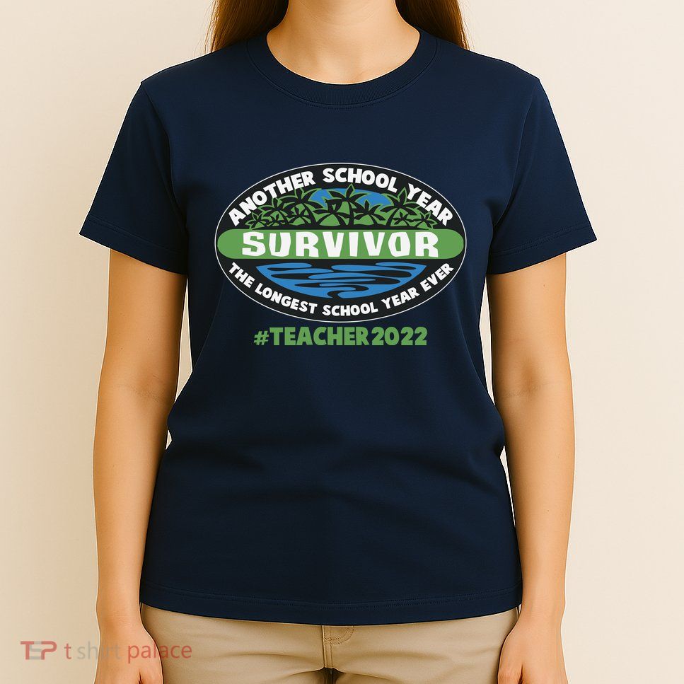 Survivor Another School Year The Longest School Year Ever #Teacher 2022 T-Shirt