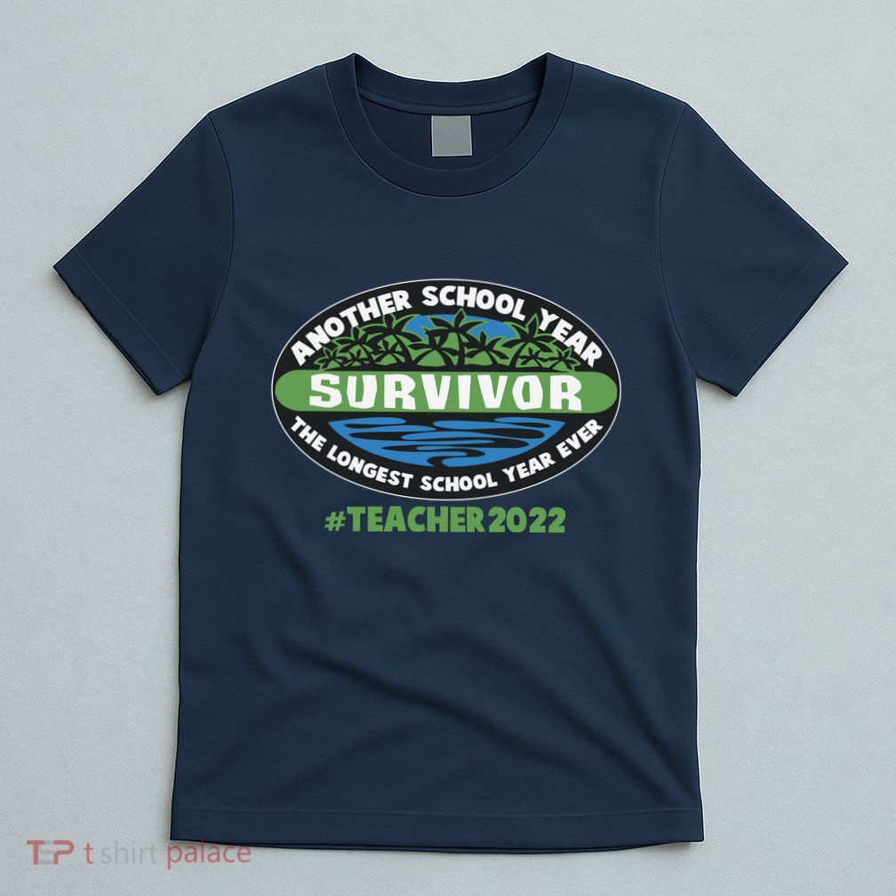 Survivor Another School Year The Longest School Year Ever #Teacher 2022 T-Shirt