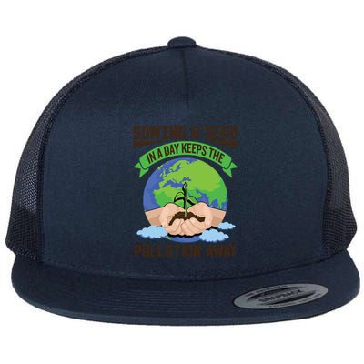 Sowing A Seed Climate Change Earth Day Gift Flat Bill Trucker Hat