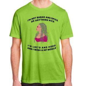 Sugar And Spice I'm Loc'd And Hood Funny Adult ChromaSoft Performance T-Shirt