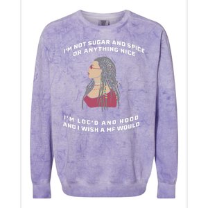 Sugar And Spice I'm Loc'd And Hood Funny Colorblast Crewneck Sweatshirt