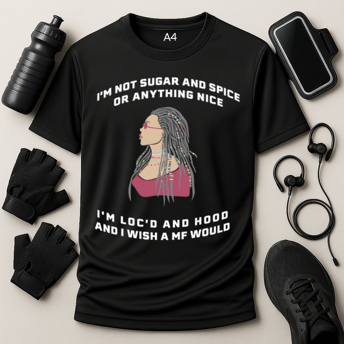 Sugar And Spice I'm Loc'd And Hood Funny Performance Shirt