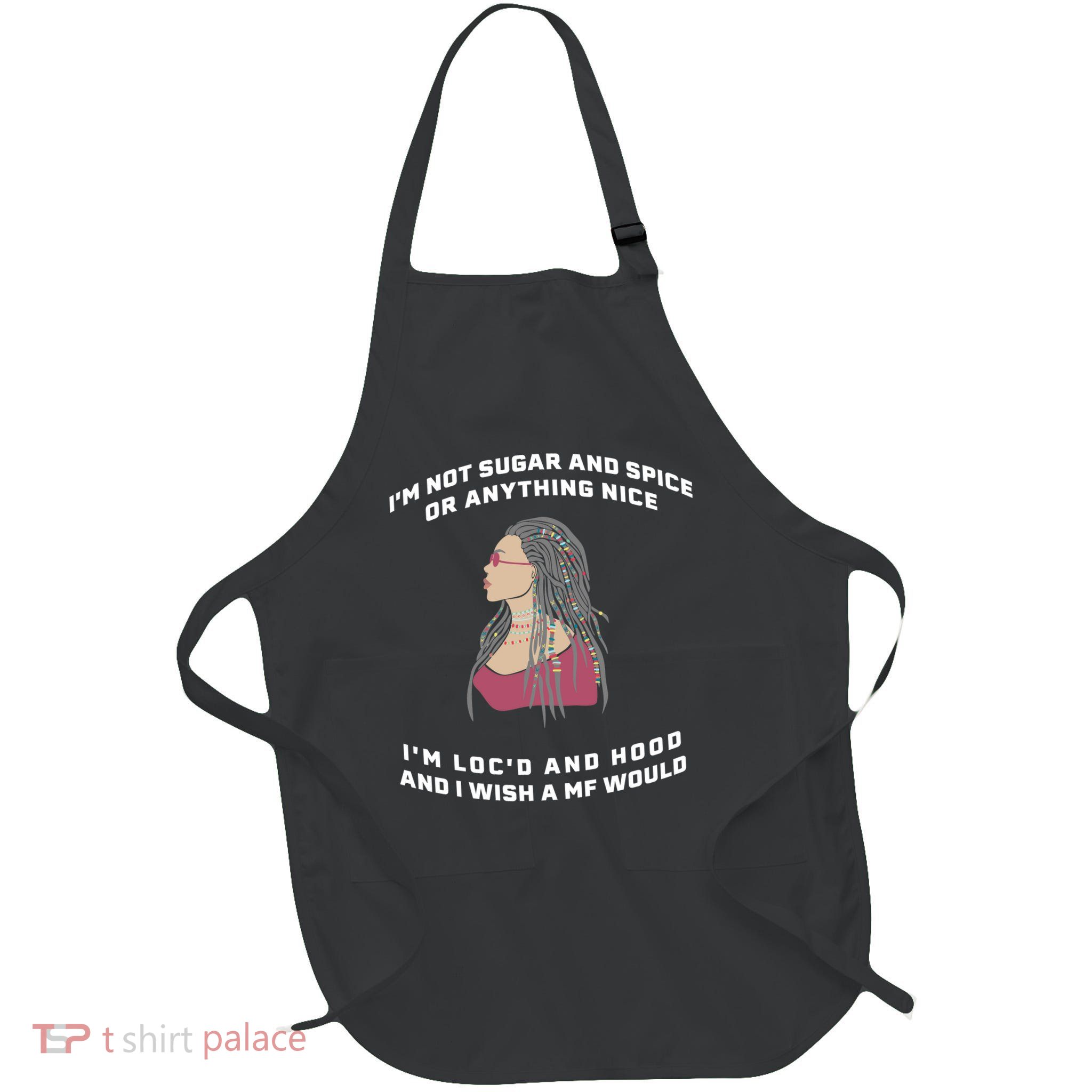 Sugar And Spice I'm Loc'd And Hood Funny Full-Length Apron With Pockets
