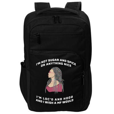 Sugar And Spice I'm Loc'd And Hood Funny Impact Tech Backpack