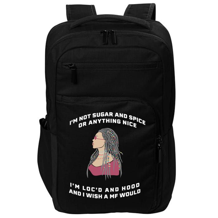 Sugar And Spice I'm Loc'd And Hood Funny Impact Tech Backpack