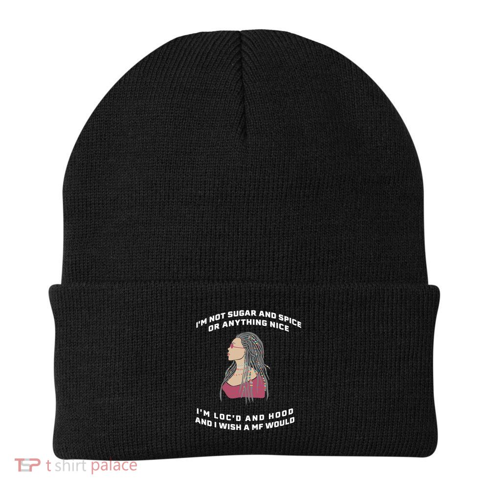 Sugar And Spice I'm Loc'd And Hood Funny Beanie