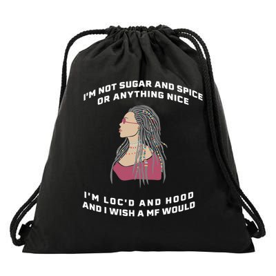 Sugar And Spice I'm Loc'd And Hood Funny Drawstring Bag