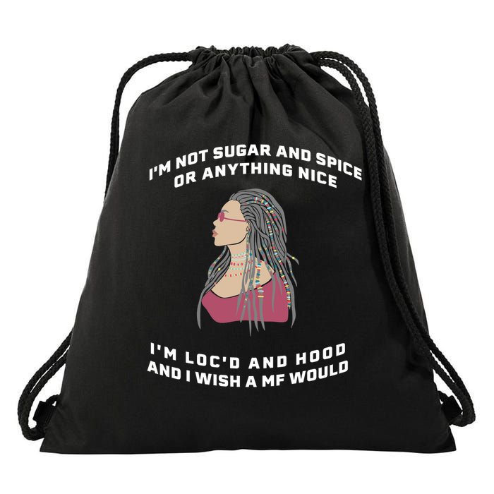 Sugar And Spice I'm Loc'd And Hood Funny Drawstring Bag
