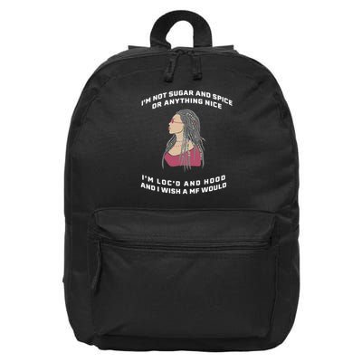 Sugar And Spice I'm Loc'd And Hood Funny 16 in Basic Backpack