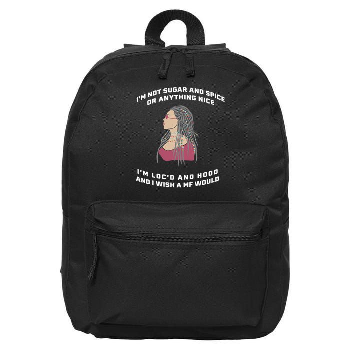 Sugar And Spice I'm Loc'd And Hood Funny 16 in Basic Backpack