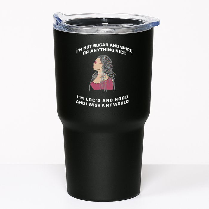 Sugar And Spice I'm Loc'd And Hood Funny Tumbler