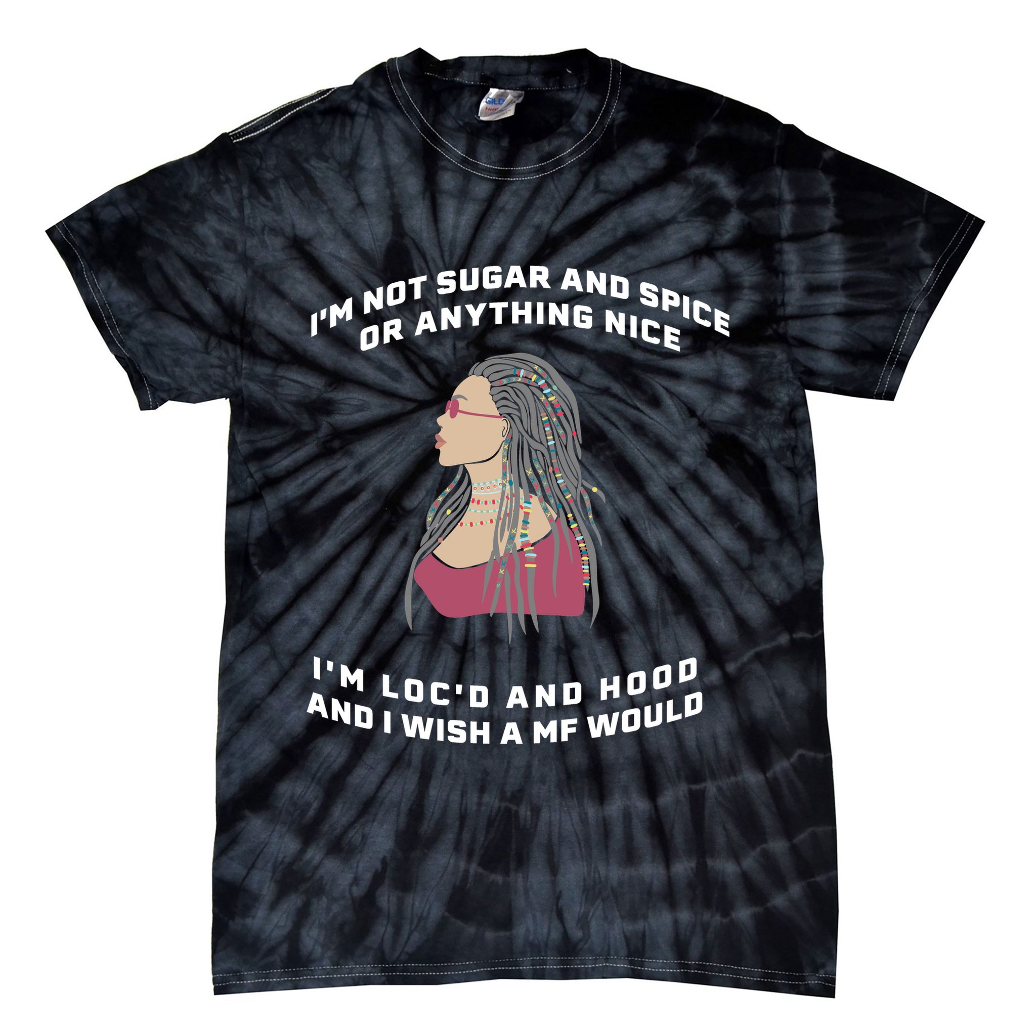 Sugar And Spice I'm Loc'd And Hood Funny Tie-Dye T-Shirt