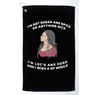 Sugar And Spice I'm Loc'd And Hood Funny Golf Towel