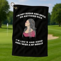 Sugar And Spice I'm Loc'd And Hood Funny Golf Towel