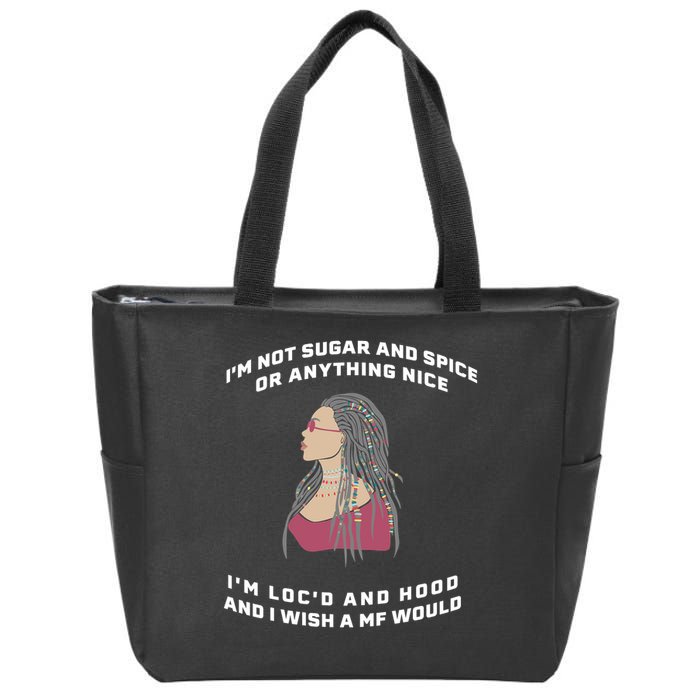 Sugar And Spice I'm Loc'd And Hood Funny Zip Tote Bag