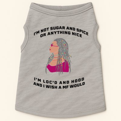 Sugar And Spice I'm Loc'd And Hood Funny Doggie Tank