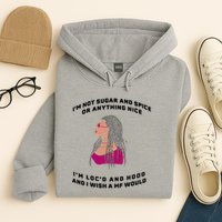 Sugar And Spice I'm Loc'd And Hood Funny Hoodie
