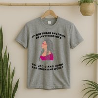 Sugar And Spice I'm Loc'd And Hood Funny T-Shirt