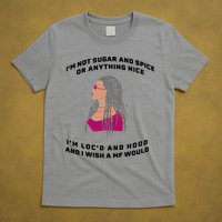Sugar And Spice I'm Loc'd And Hood Funny T-Shirt