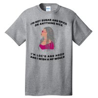 Sugar And Spice I'm Loc'd And Hood Funny Tall T-Shirt