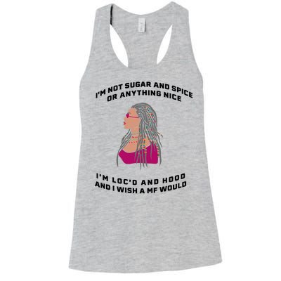 Sugar And Spice I'm Loc'd And Hood Funny Women's Racerback Tank