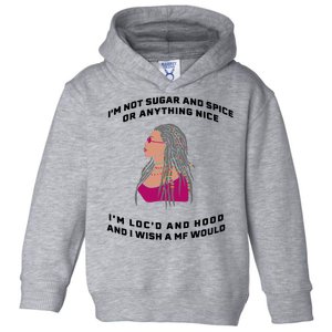 Sugar And Spice I'm Loc'd And Hood Funny Toddler Hoodie