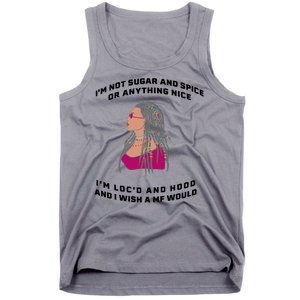 Sugar And Spice I'm Loc'd And Hood Funny Tank Top