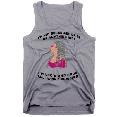 Sugar And Spice I'm Loc'd And Hood Funny Tank Top