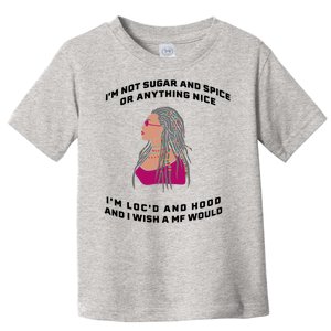 Sugar And Spice I'm Loc'd And Hood Funny Toddler T-Shirt