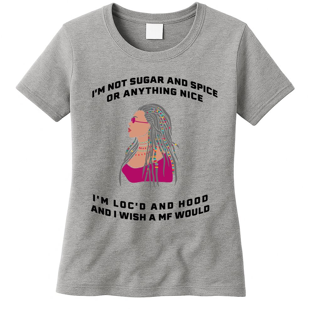 Sugar And Spice I'm Loc'd And Hood Funny Womens T-Shirt