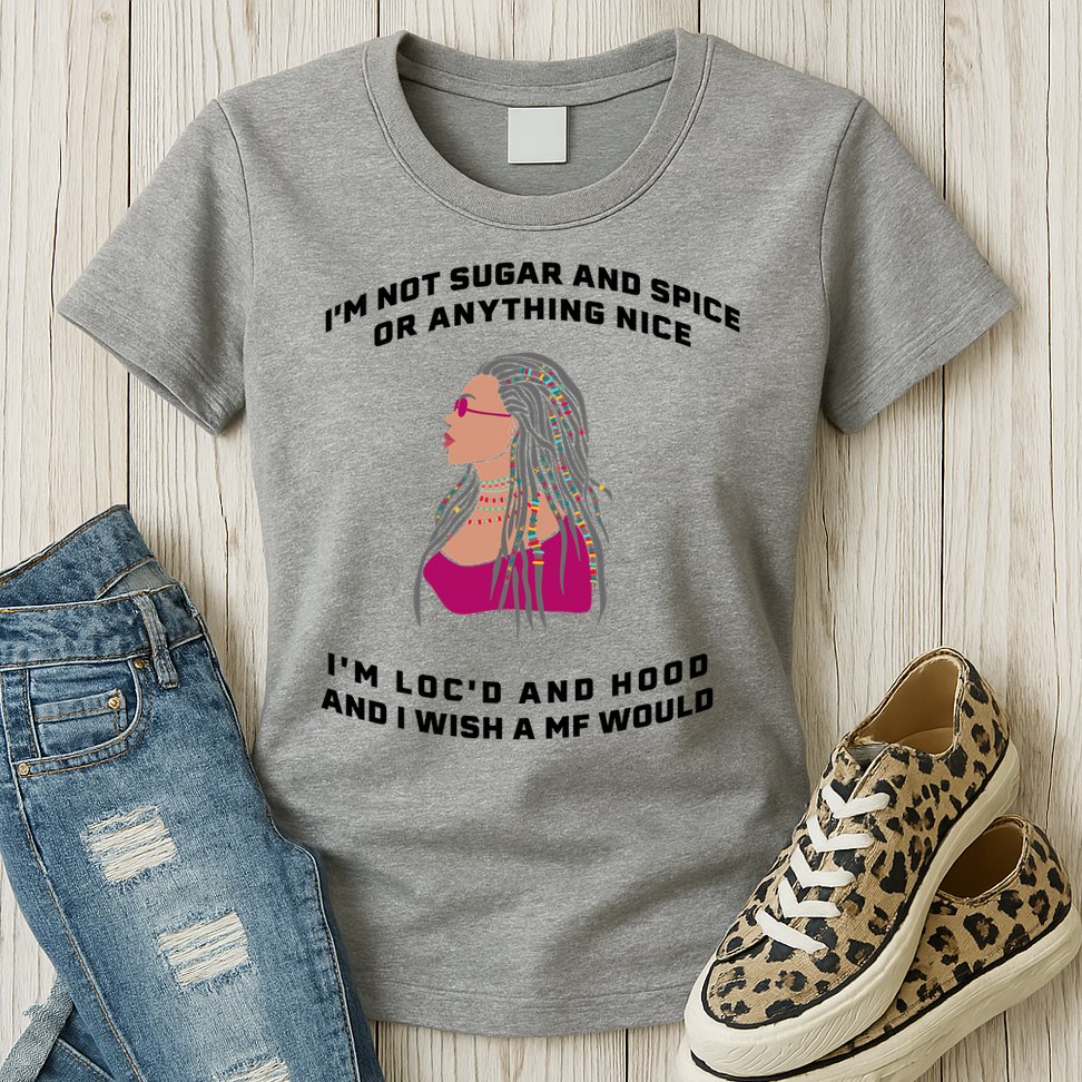 Sugar And Spice I'm Loc'd And Hood Funny Womens T-Shirt