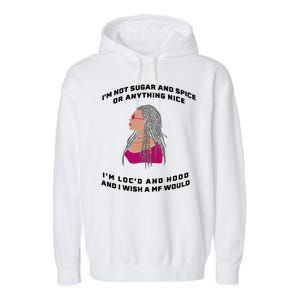 Sugar And Spice I'm Loc'd And Hood Funny Garment-Dyed Fleece Hoodie