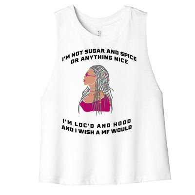 Sugar And Spice I'm Loc'd And Hood Funny Women's Racerback Cropped Tank