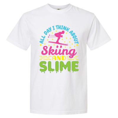 Skiing And Slime Skier Ski Lover Slime Party Meaningful Gift Garment-Dyed Heavyweight T-Shirt