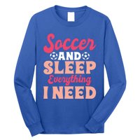 Soccer And Sleep Everything I Need Soccer Goalie Gift Long Sleeve Shirt