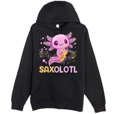 Saxolotl Adorable Saxophone Playing Funny Axolotl Gift Girls Premium Pullover Hoodie