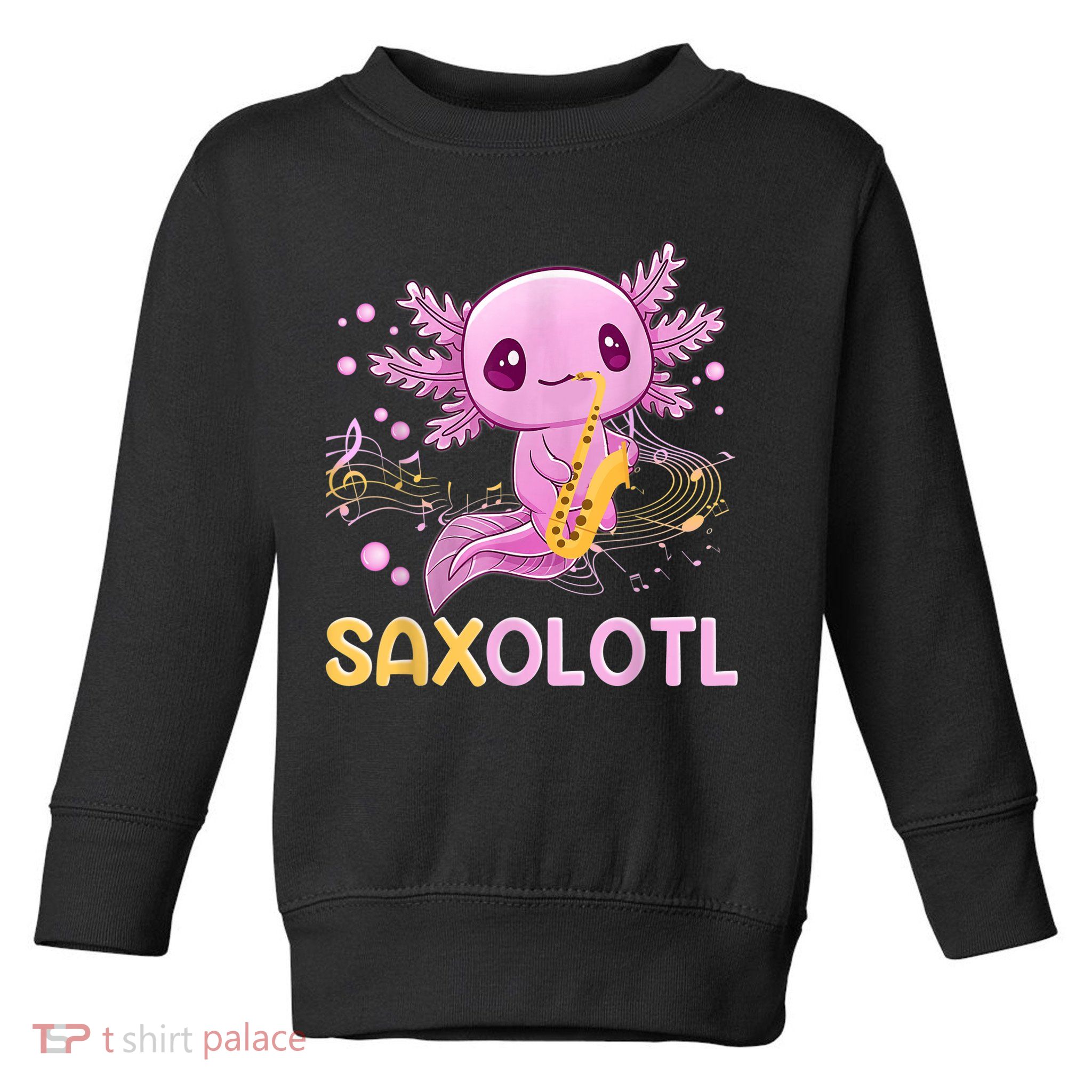 Saxolotl Adorable Saxophone Playing Funny Axolotl Gift Girls Toddler Sweatshirt