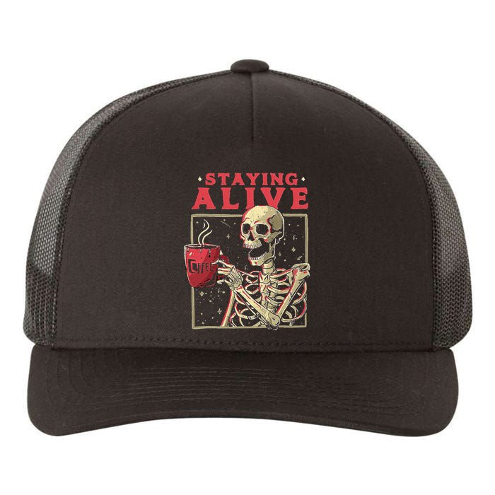 Staying Alive Skeleton Drink Coffee Funny Skeleton Skull Yupoong Adult 5-Panel Trucker Hat