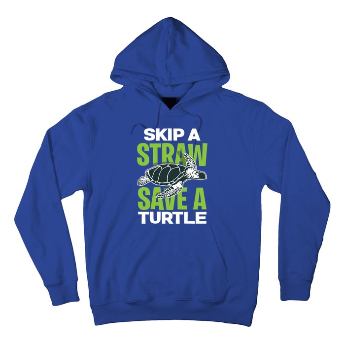 Skip A Straw Save A Turtle Envirotal Activist Funny Gift Hoodie