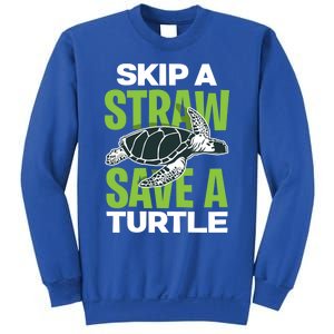 Skip A Straw Save A Turtle Envirotal Activist Funny Gift Sweatshirt