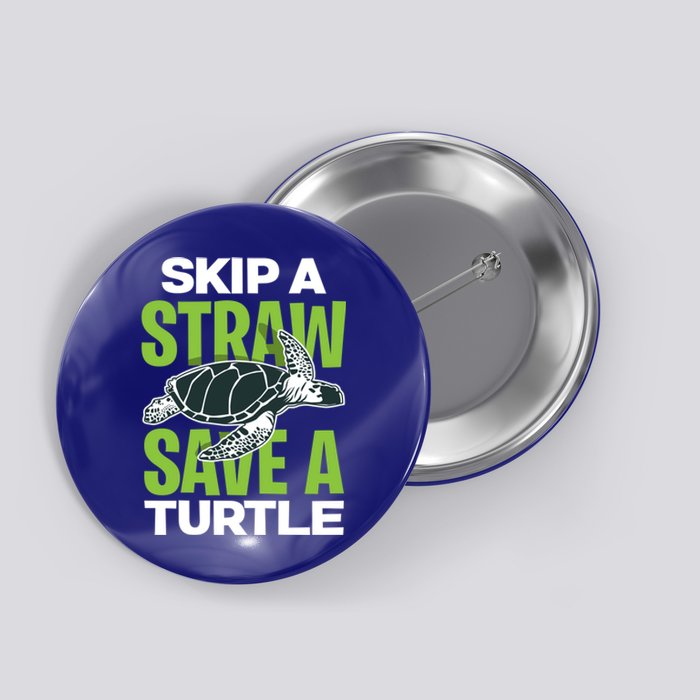 Skip A Straw Save A Turtle Envirotal Activist Funny Gift Button