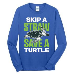 Skip A Straw Save A Turtle Envirotal Activist Funny Gift Tall Long Sleeve T-Shirt