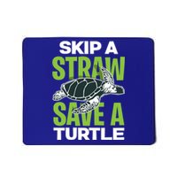 Skip A Straw Save A Turtle Envirotal Activist Funny Gift Mousepad