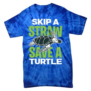 Skip A Straw Save A Turtle Envirotal Activist Funny Gift Tie-Dye T-Shirt