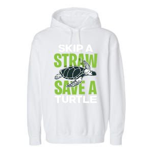 Skip A Straw Save A Turtle Envirotal Activist Funny Gift Garment-Dyed Fleece Hoodie