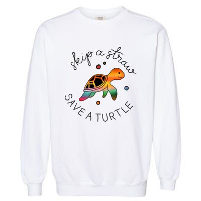 Skip A Straw Save A Turtle Gift Garment-Dyed Sweatshirt