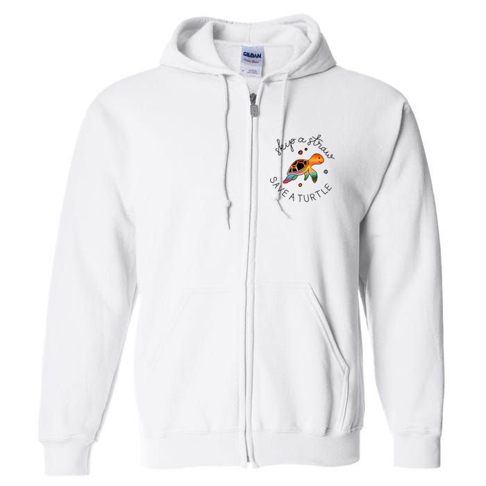 Skip A Straw Save A Turtle Gift Full Zip Hoodie