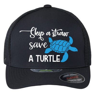 Skip A Straw Save A Turtle Animal Protection Gift Cool Gift Flexfit Unipanel Trucker Cap